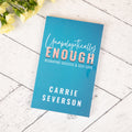 Carrie Severson | Unapologetically Enough Book