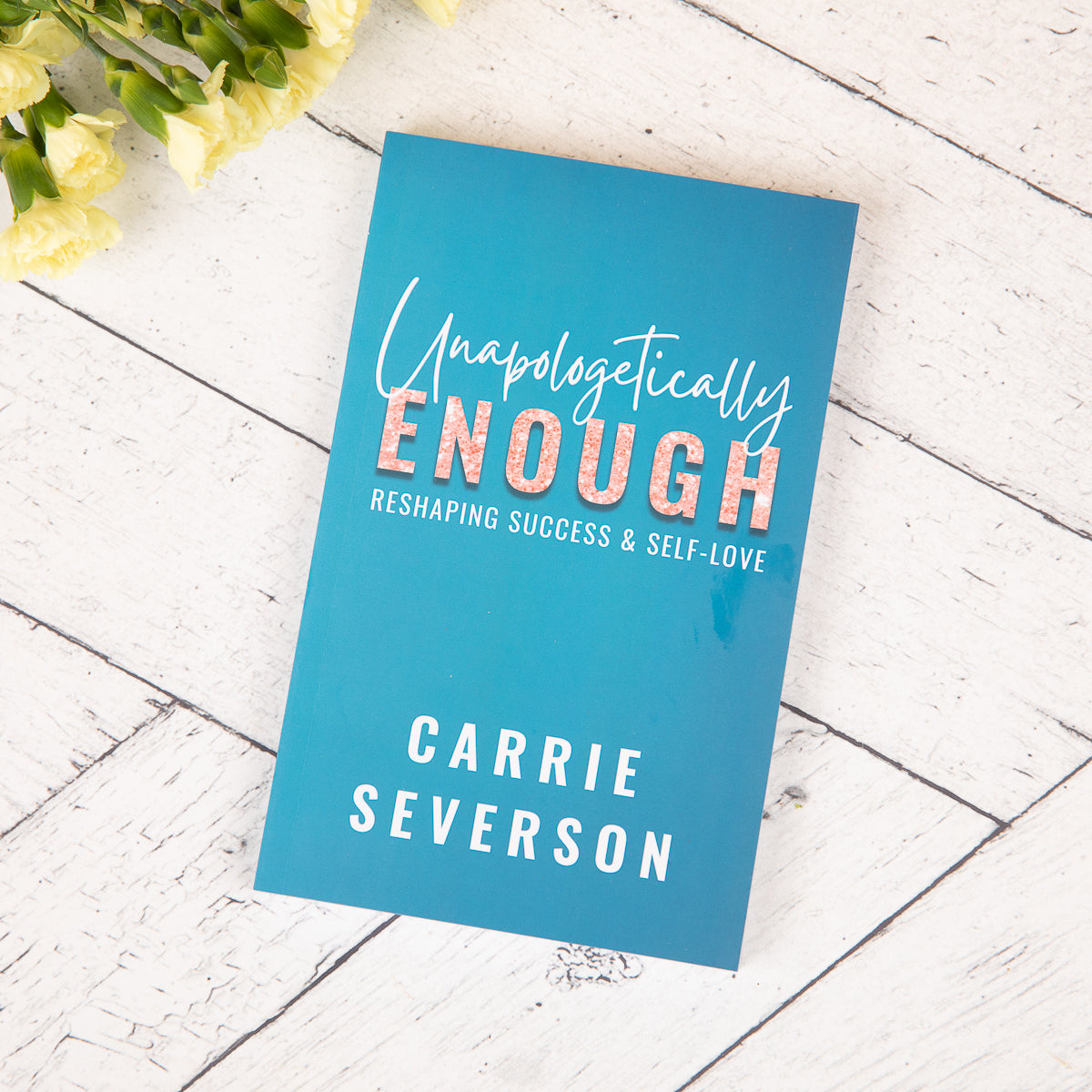 Carrie Severson | Unapologetically Enough Book
